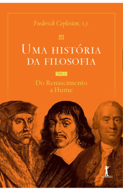 Uma história da filosofia - Vol. II - do Renascimento a Hume