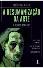 A desumanização da arte & outros escritos