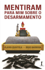 Mentiram para mim sobre o Desarmamento