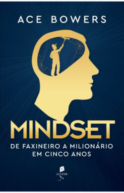 Mindset: de faxineiro a milionário em cinco anos