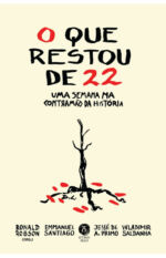 O que restou de 22: uma semana na contramão da história