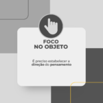 Foco no que você quer criar