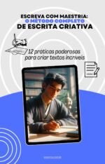 ESCREVA COM MAESTRIA: O MÉTODO COMPLETO DE ESCRITA CRIATIVA